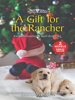 cover image of A Gift for the Rancher / The Rancher's Expectant Christmas / The Rancher's Miracle Baby